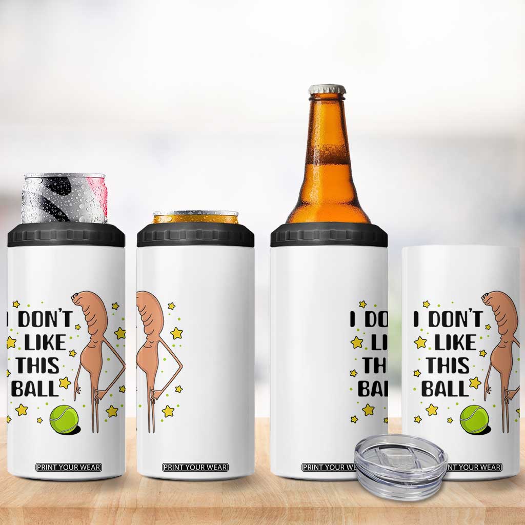 Funny Marcus The Worm Tennis Lover 4 in 1 Can Cooler Tumbler I Do Not Like This Ball TS12 Print Your Wear