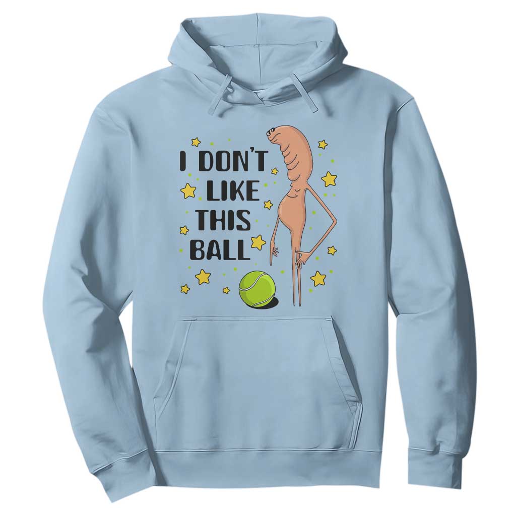 Funny Marcus The Worm Tennis Lover Hoodie I Do Not Like This Ball TS12 Light Blue Print Your Wear