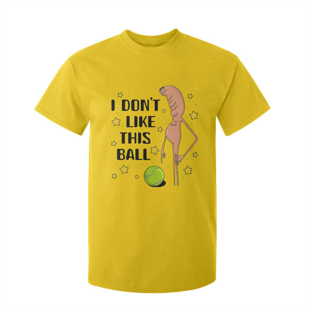 Funny Marcus The Worm Tennis Lover T Shirt For Kid I Do Not Like This Ball TS12 Daisy Print Your Wear