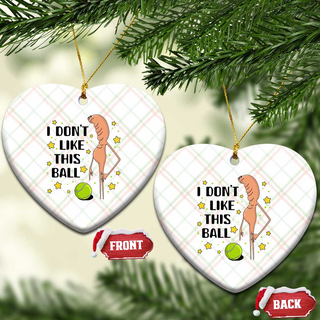 Funny Marcus The Worm Tennis Lover Ceramic Ornament I Do Not Like This Ball TS12 Print Your Wear