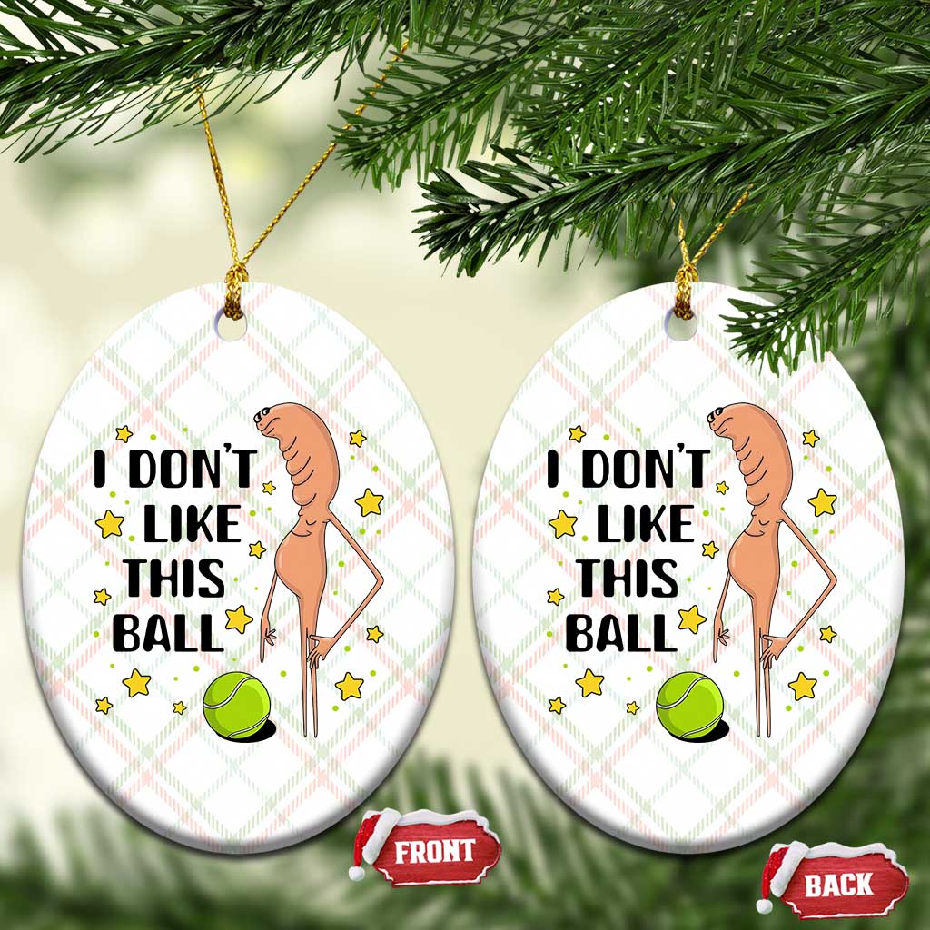 Funny Marcus The Worm Tennis Lover Ceramic Ornament I Do Not Like This Ball TS12 Print Your Wear