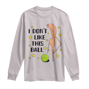 Funny Marcus The Worm Tennis Lover Long Sleeve Shirt I Do Not Like This Ball TS12 Ice Gray Print Your Wear