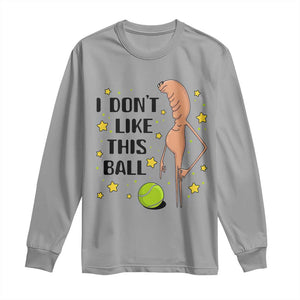 Funny Marcus The Worm Tennis Lover Long Sleeve Shirt I Do Not Like This Ball TS12 Sport Gray Print Your Wear
