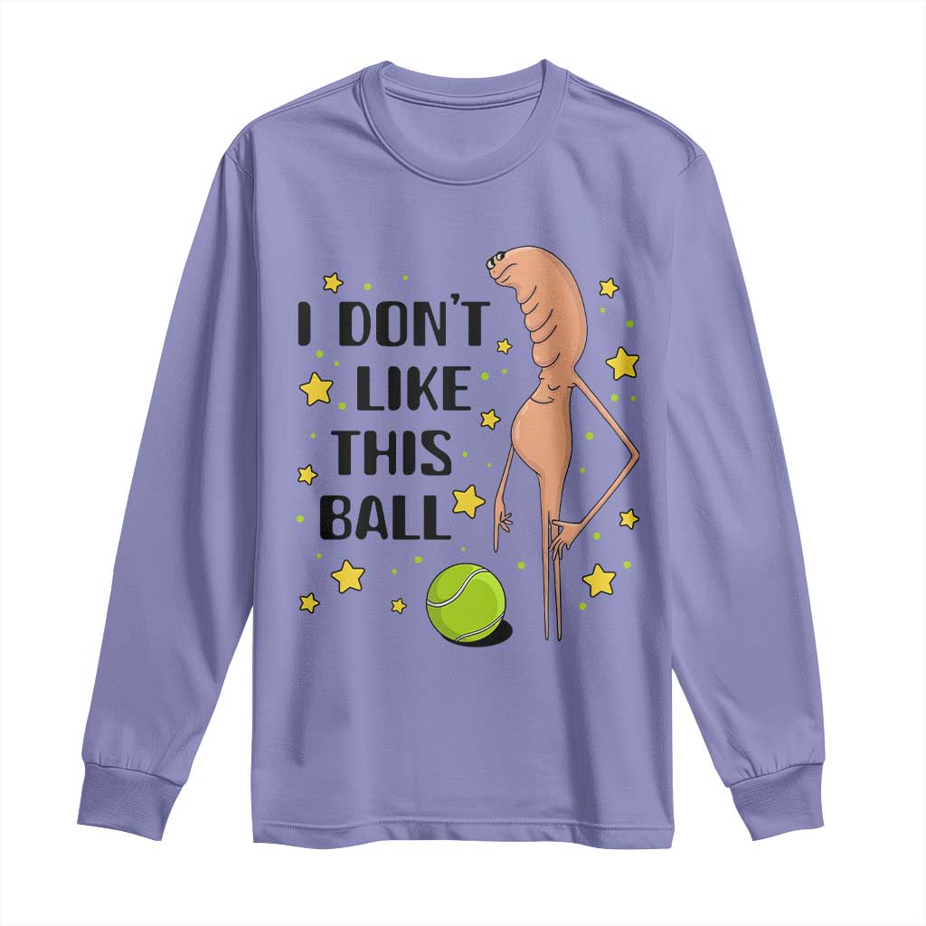 Funny Marcus The Worm Tennis Lover Long Sleeve Shirt I Do Not Like This Ball TS12 Violet Print Your Wear