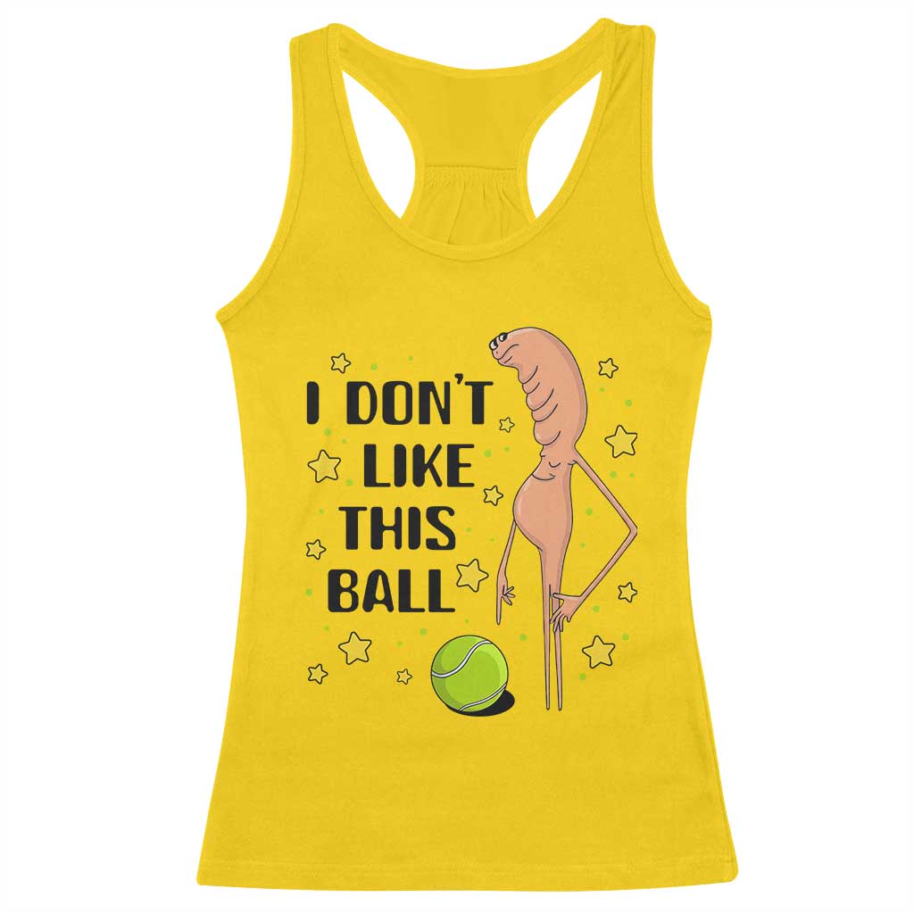 Funny Marcus The Worm Tennis Lover Racerback Tank Top I Do Not Like This Ball TS12 Daisy Print Your Wear