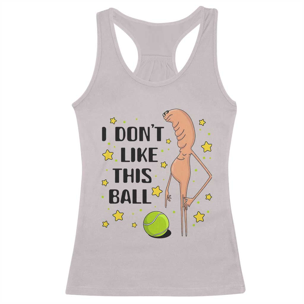 Funny Marcus The Worm Tennis Lover Racerback Tank Top I Do Not Like This Ball TS12 Ice Gray Print Your Wear