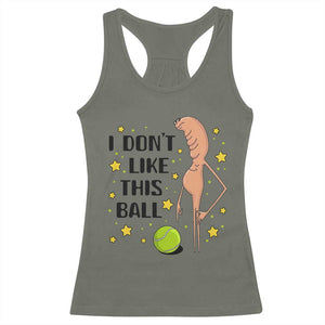 Funny Marcus The Worm Tennis Lover Racerback Tank Top I Do Not Like This Ball TS12 Military Green Print Your Wear