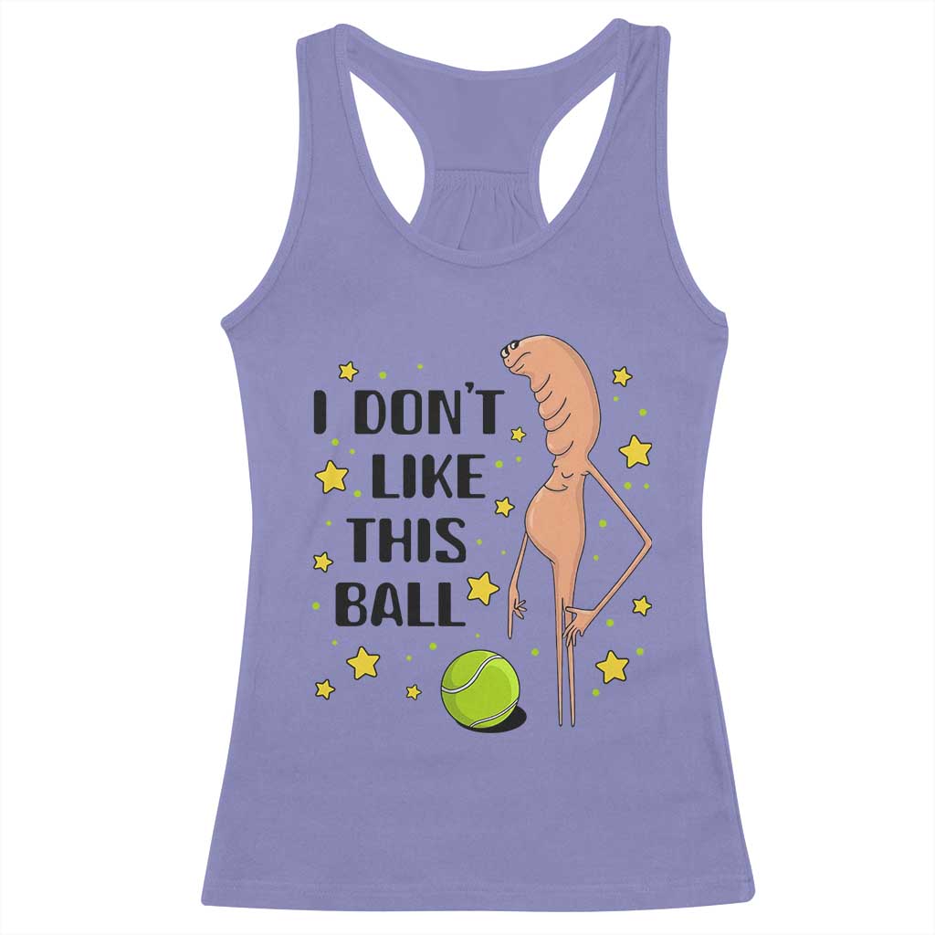 Funny Marcus The Worm Tennis Lover Racerback Tank Top I Do Not Like This Ball TS12 Violet Print Your Wear