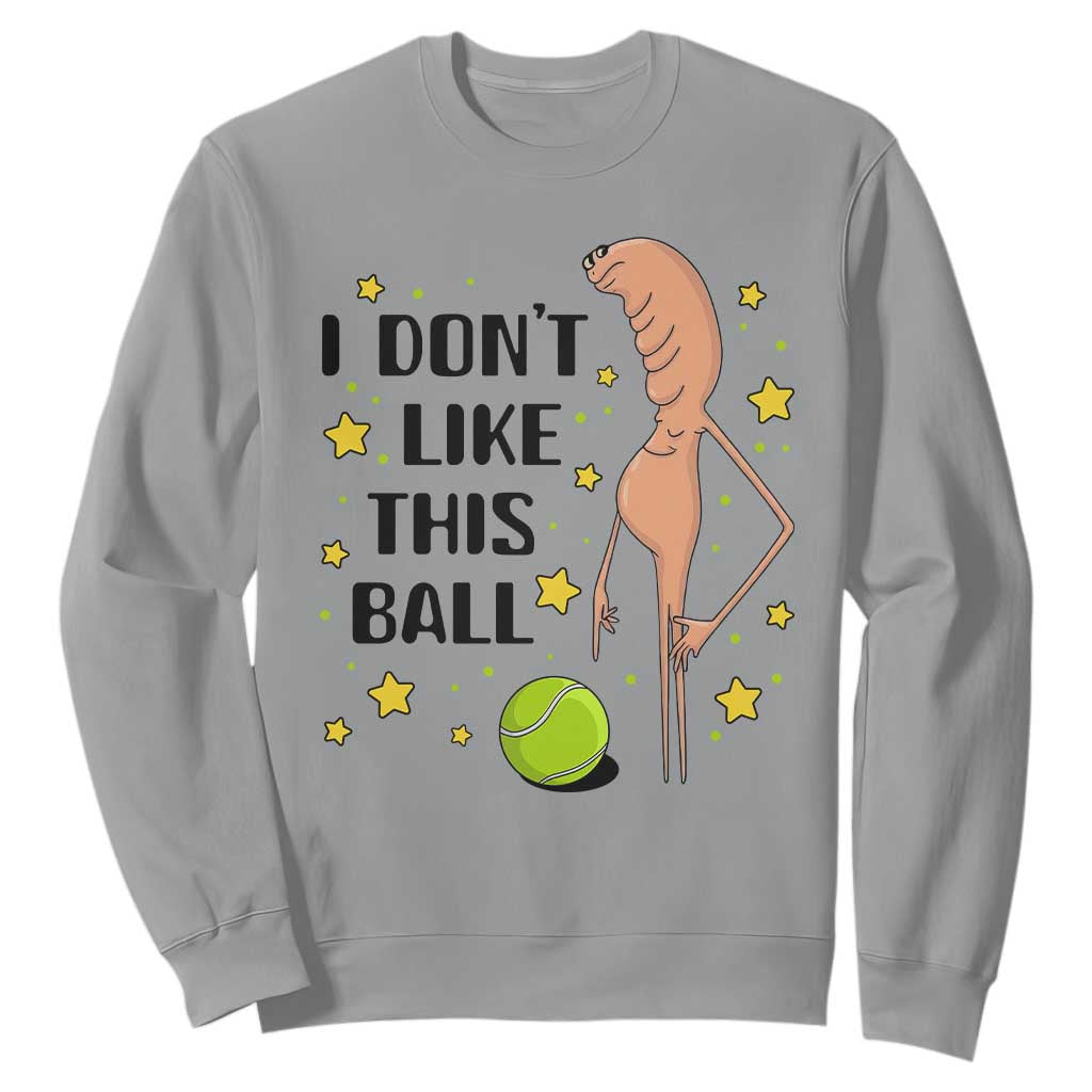 Funny Marcus The Worm Tennis Lover Sweatshirt I Do Not Like This Ball TS12 Sport Gray Print Your Wear
