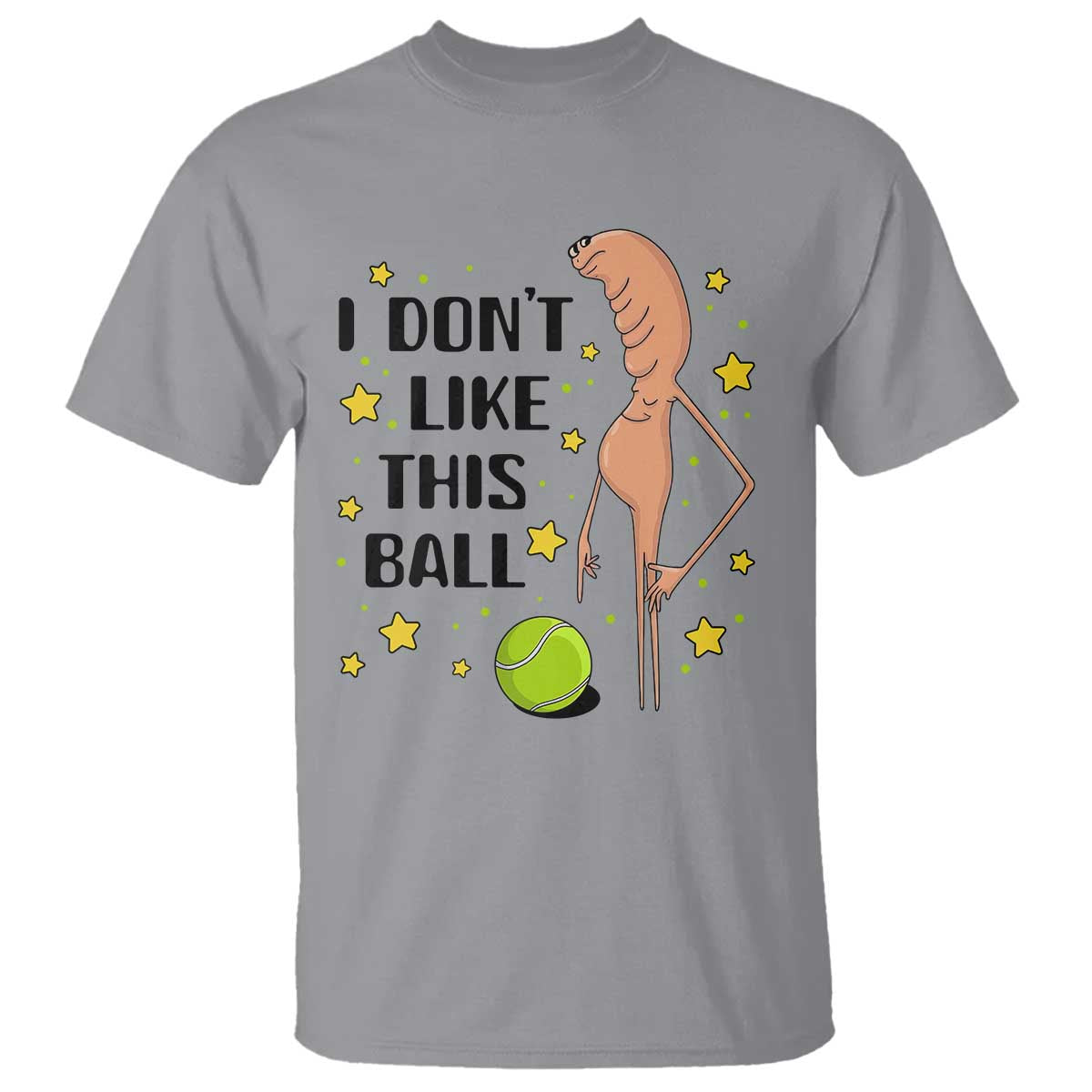 Funny Marcus The Worm Tennis Lover T Shirt I Do Not Like This Ball TS12 Sport Gray Print Your Wear