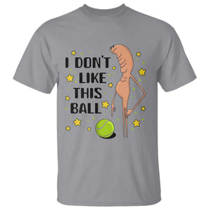 Funny Marcus The Worm Tennis Lover T Shirt I Do Not Like This Ball TS12 Sport Gray Print Your Wear