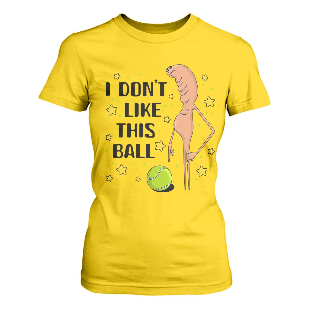 Funny Marcus The Worm Tennis Lover T Shirt For Women I Do Not Like This Ball TS12 Daisy Print Your Wear
