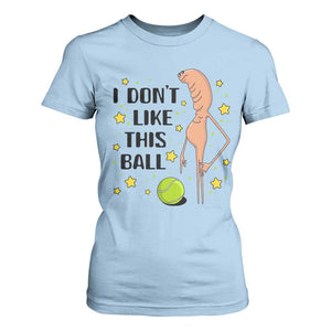 Funny Marcus The Worm Tennis Lover T Shirt For Women I Do Not Like This Ball TS12 Light Blue Print Your Wear