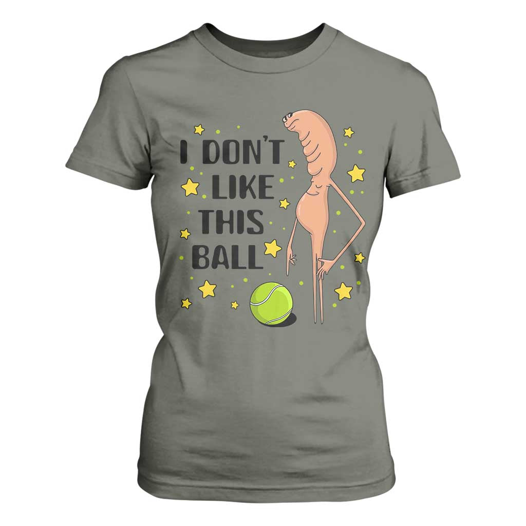 Funny Marcus The Worm Tennis Lover T Shirt For Women I Do Not Like This Ball TS12 Military Green Print Your Wear