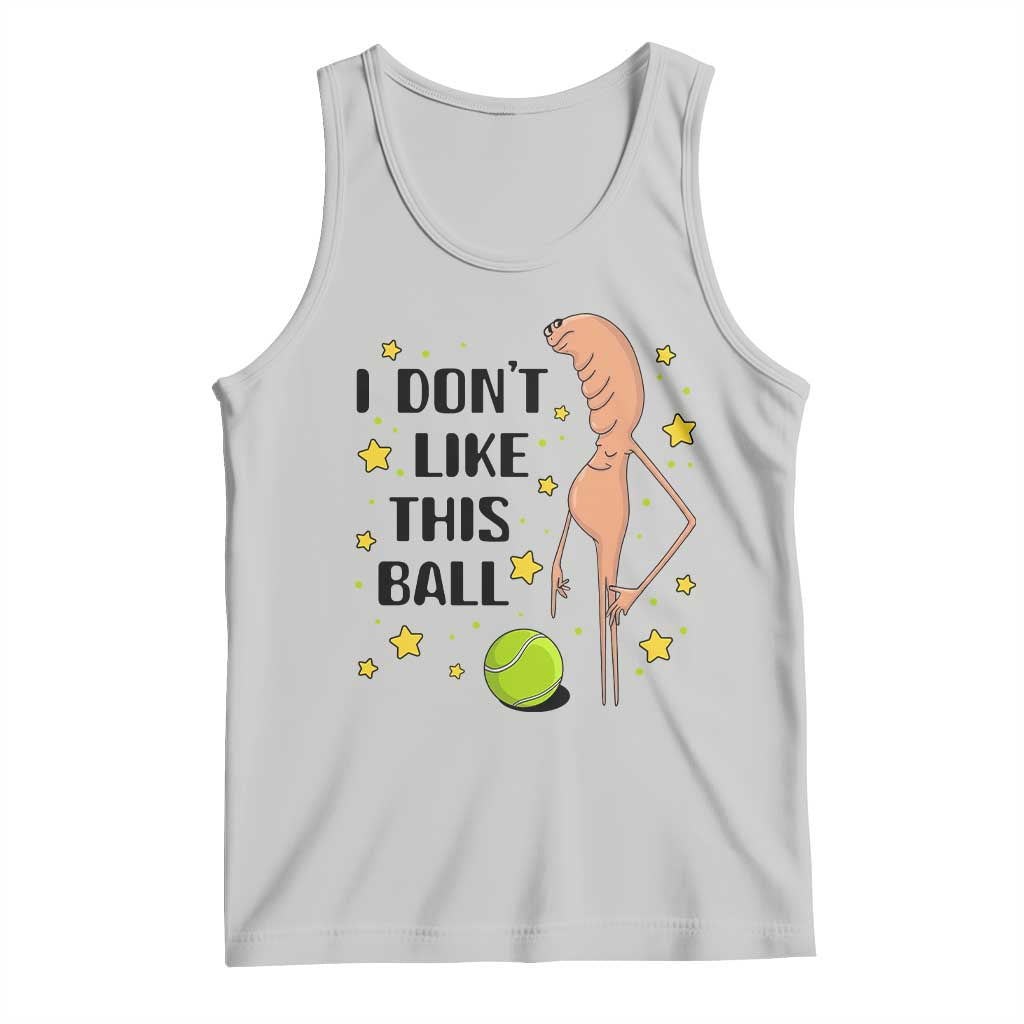 Funny Marcus The Worm Tennis Lover Tank Top I Do Not Like This Ball TS12 Ash Print Your Wear