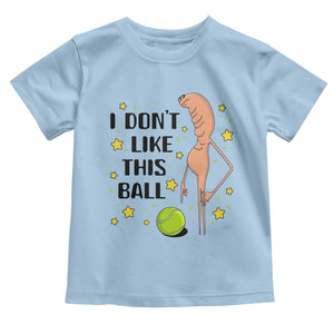 Funny Marcus The Worm Tennis Lover Toddler T Shirt I Do Not Like This Ball TS12 Light Blue Print Your Wear