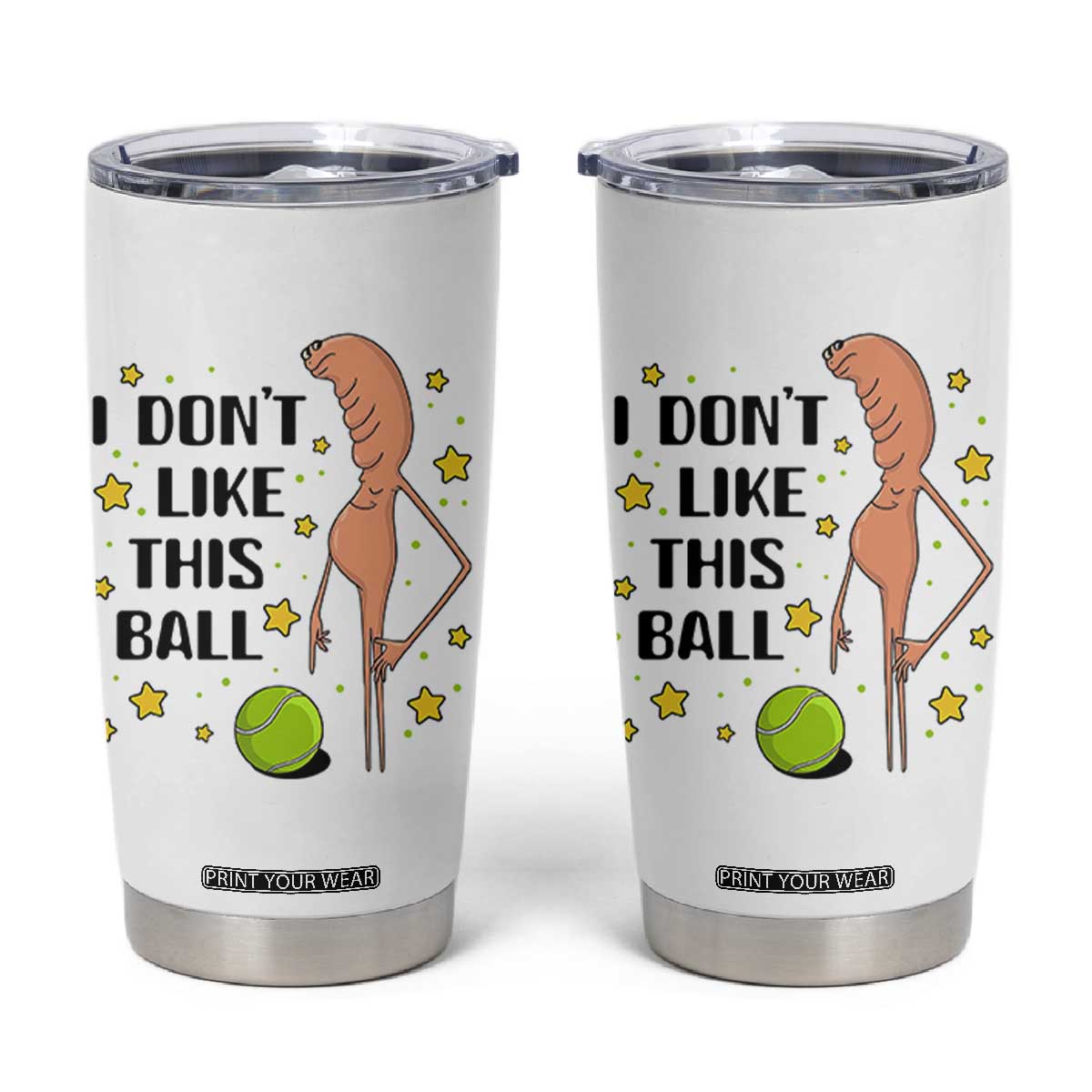 Funny Marcus The Worm Tennis Lover Tumbler Cup I Do Not Like This Ball TS12 White Print Your Wear