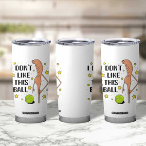 Funny Marcus The Worm Tennis Lover Tumbler Cup I Do Not Like This Ball TS12 Print Your Wear