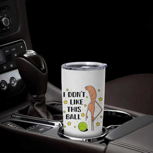 Funny Marcus The Worm Tennis Lover Tumbler Cup I Do Not Like This Ball TS12 Print Your Wear