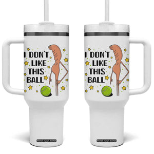 Funny Marcus The Worm Tennis Lover Tumbler With Handle I Do Not Like This Ball TS12 One Size: 40 oz White Print Your Wear