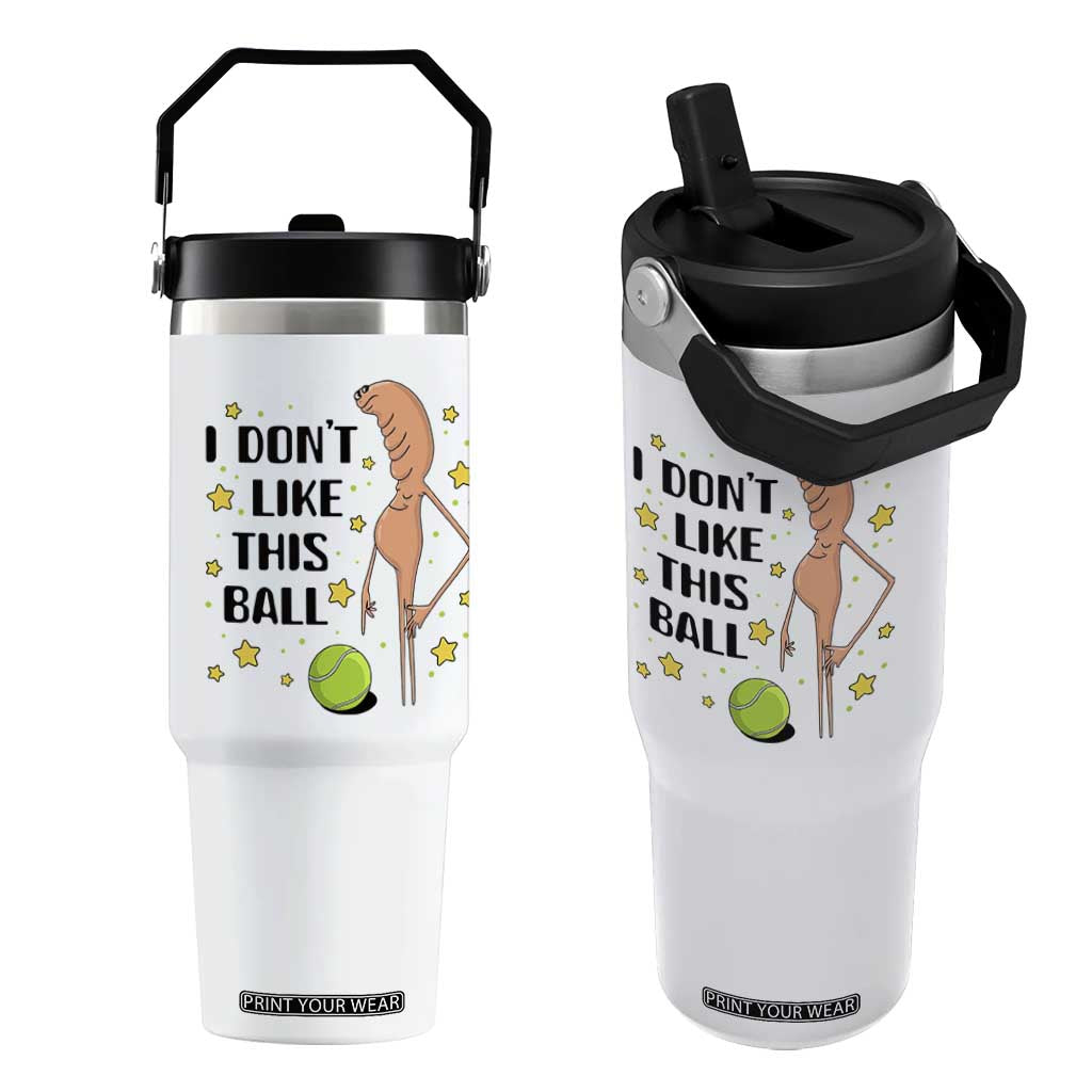 Funny Marcus The Worm Tennis Lover Flip Straw Tumbler I Do Not Like This Ball TS12 One Size: 30 oz White Print Your Wear