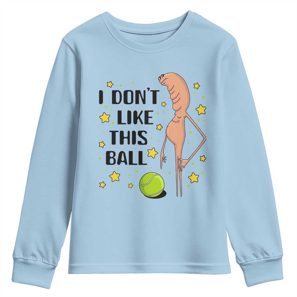 Funny Marcus The Worm Tennis Lover Youth Sweatshirt I Do Not Like This Ball TS12 Light Blue Print Your Wear