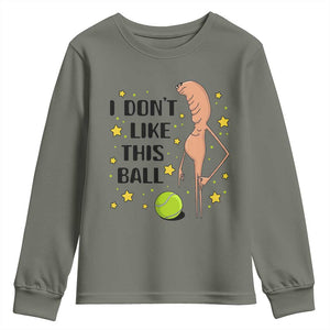 Funny Marcus The Worm Tennis Lover Youth Sweatshirt I Do Not Like This Ball TS12 Military Green Print Your Wear