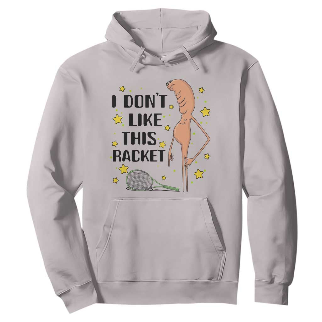 Funny Marcus The Worm Tennis Lover Hoodie I Do Not Like This Racket TS12 Ice Gray Print Your Wear