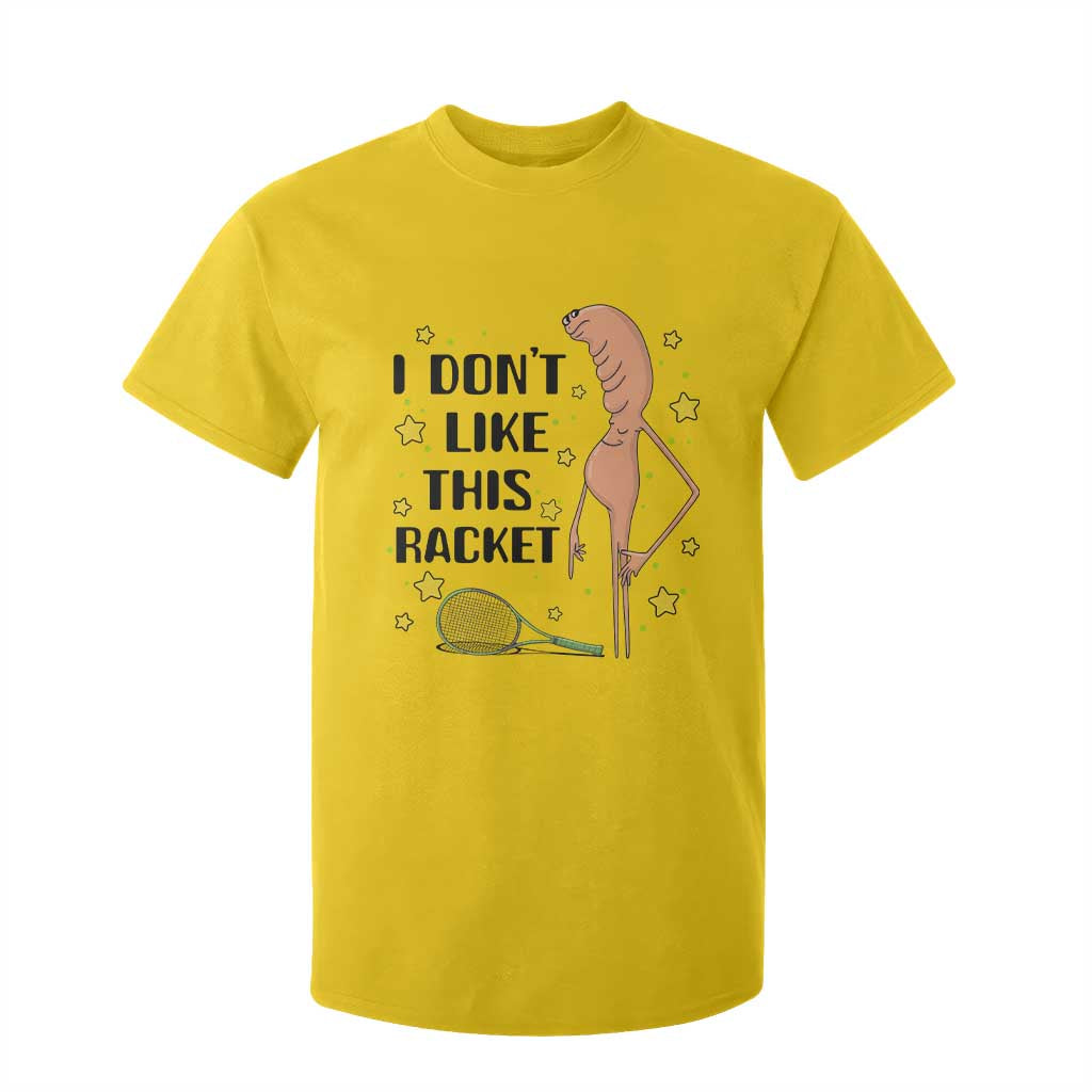 Funny Marcus The Worm Tennis Lover T Shirt For Kid I Do Not Like This Racket TS12 Daisy Print Your Wear