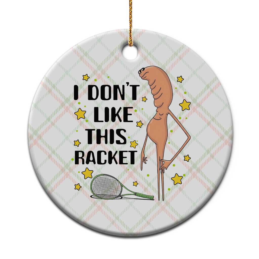 Funny Marcus The Worm Tennis Lover Ceramic Ornament I Do Not Like This Racket TS12 1pc Christmas Plaid Print Your Wear