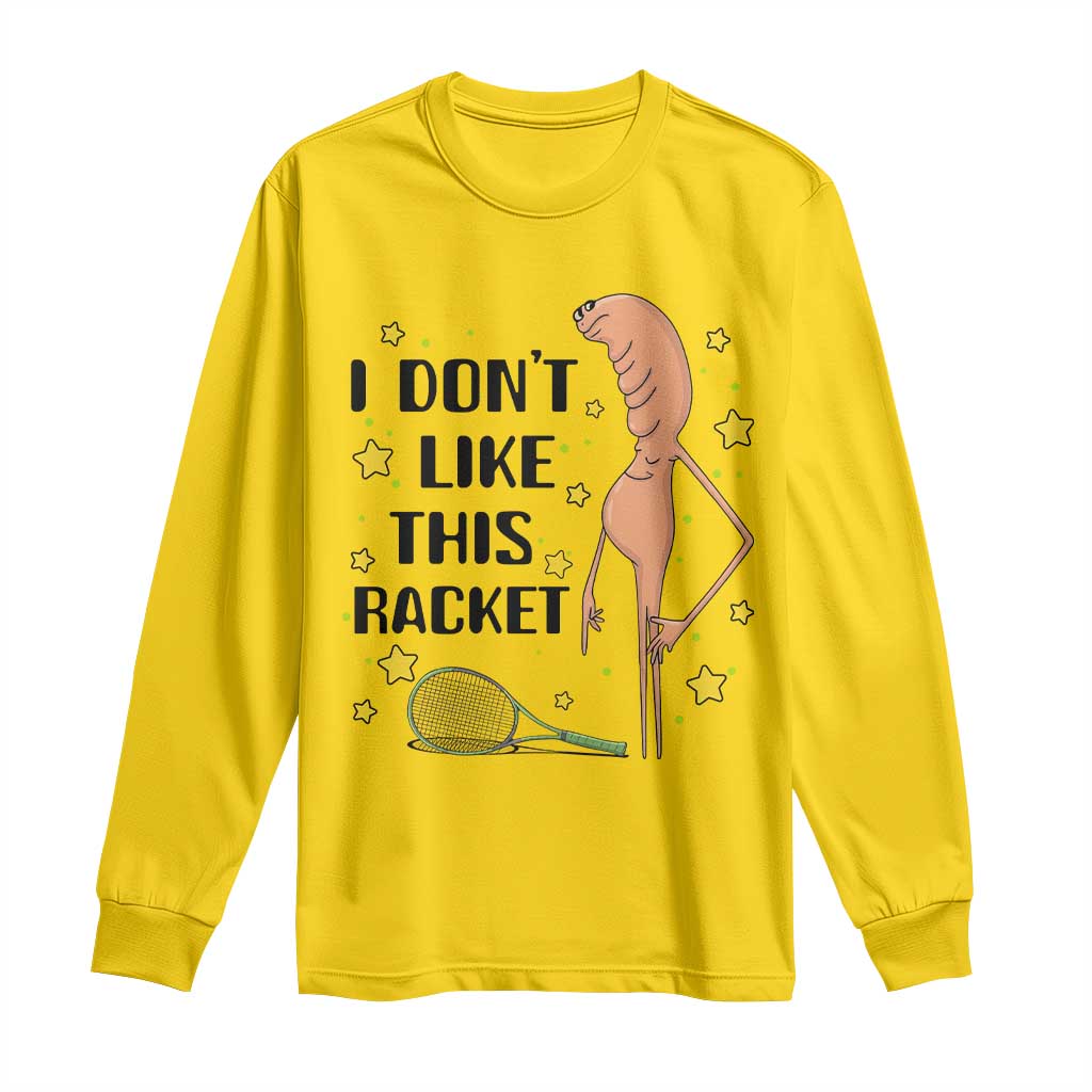 Funny Marcus The Worm Tennis Lover Long Sleeve Shirt I Do Not Like This Racket TS12 Daisy Print Your Wear