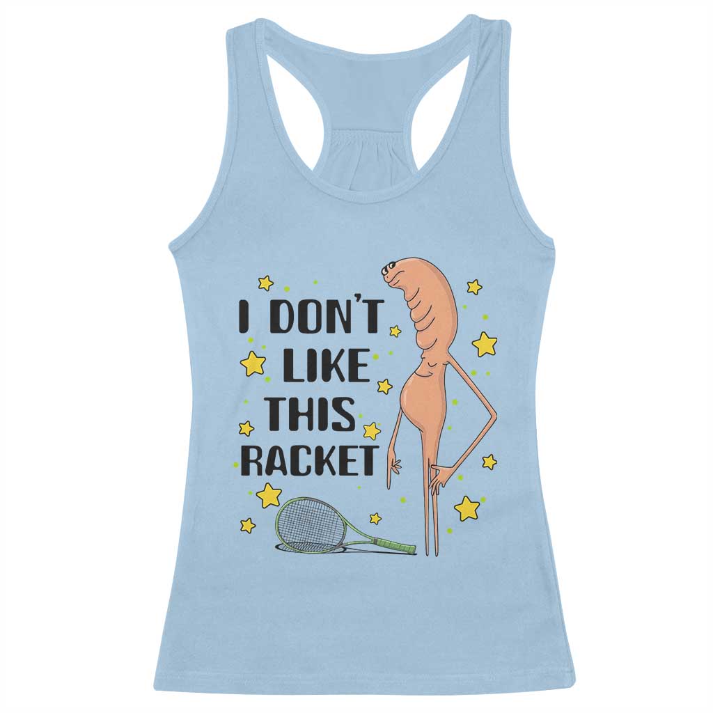 Funny Marcus The Worm Tennis Lover Racerback Tank Top I Do Not Like This Racket TS12 Light Blue Print Your Wear