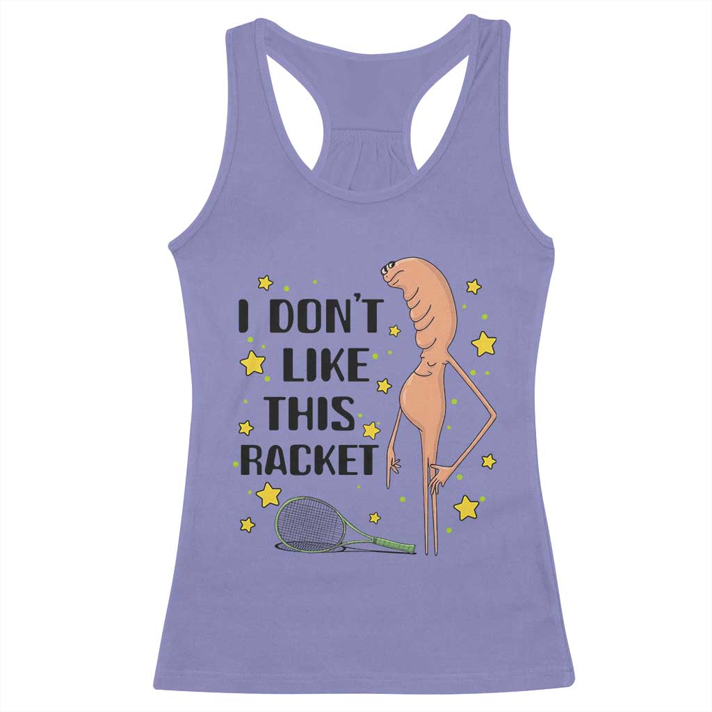 Funny Marcus The Worm Tennis Lover Racerback Tank Top I Do Not Like This Racket TS12 Violet Print Your Wear