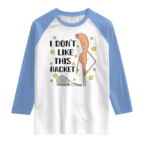 Funny Marcus The Worm Tennis Lover Raglan Shirt I Do Not Like This Racket TS12 White Carolina Blue Print Your Wear