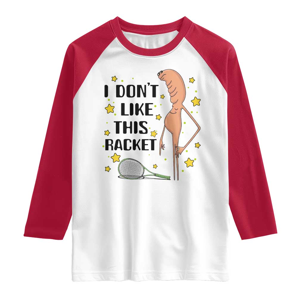 Funny Marcus The Worm Tennis Lover Raglan Shirt I Do Not Like This Racket TS12 White Red Print Your Wear