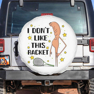 Funny Marcus The Worm Tennis Lover Spare Tire Cover I Do Not Like This Racket TS12 No hole White Print Your Wear
