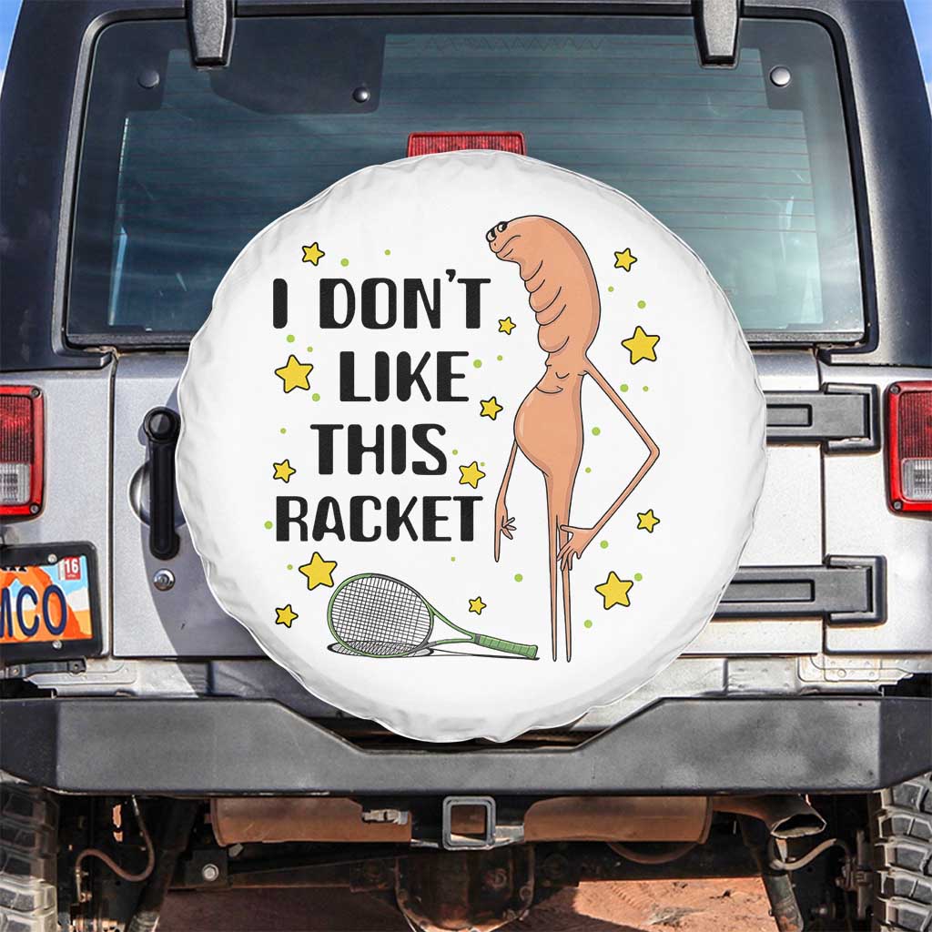 Funny Marcus The Worm Tennis Lover Spare Tire Cover I Do Not Like This Racket TS12 No hole White Print Your Wear