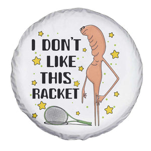 Funny Marcus The Worm Tennis Lover Spare Tire Cover I Do Not Like This Racket TS12 Print Your Wear