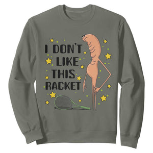 Funny Marcus The Worm Tennis Lover Sweatshirt I Do Not Like This Racket TS12 Military Green Print Your Wear