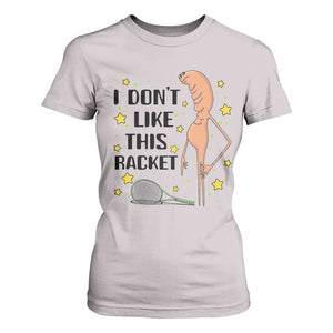 Funny Marcus The Worm Tennis Lover T Shirt For Women I Do Not Like This Racket TS12 Ice Gray Print Your Wear