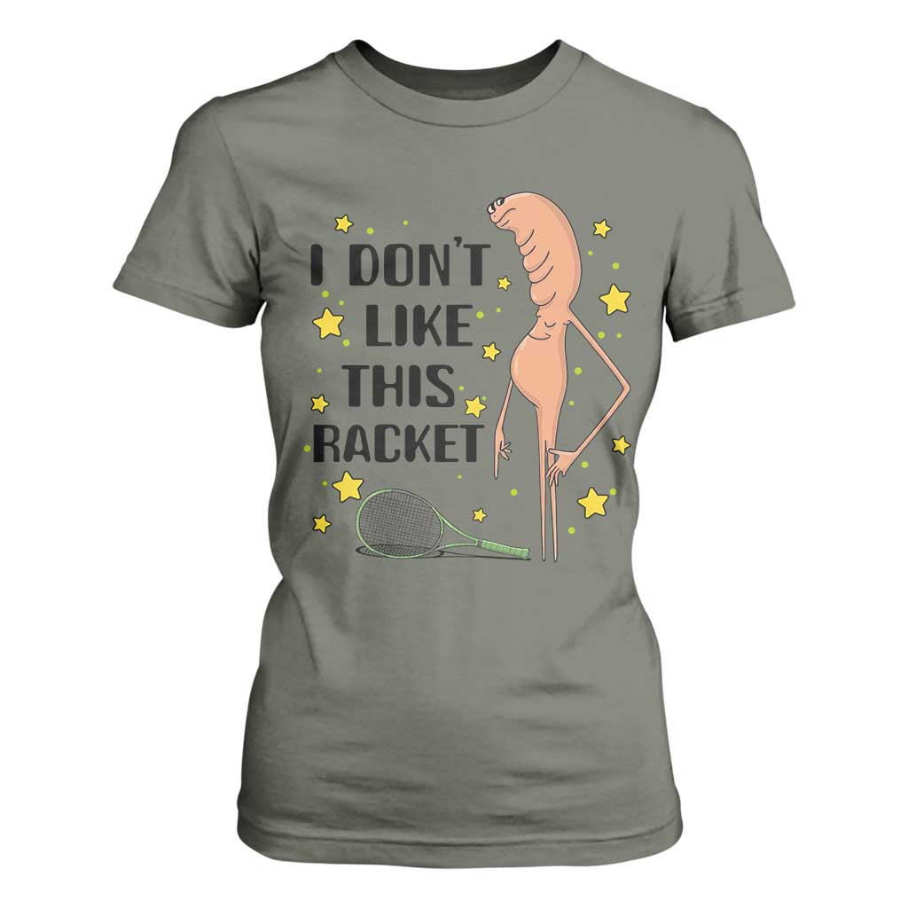 Funny Marcus The Worm Tennis Lover T Shirt For Women I Do Not Like This Racket TS12 Military Green Print Your Wear