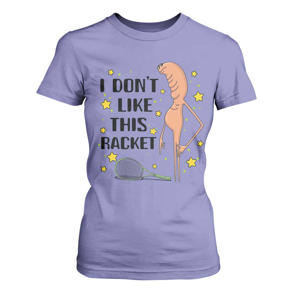 Funny Marcus The Worm Tennis Lover T Shirt For Women I Do Not Like This Racket TS12 Violet Print Your Wear