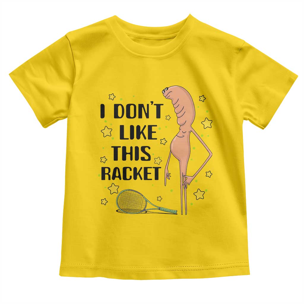 Funny Marcus The Worm Tennis Lover Toddler T Shirt I Do Not Like This Racket TS12 Daisy Print Your Wear