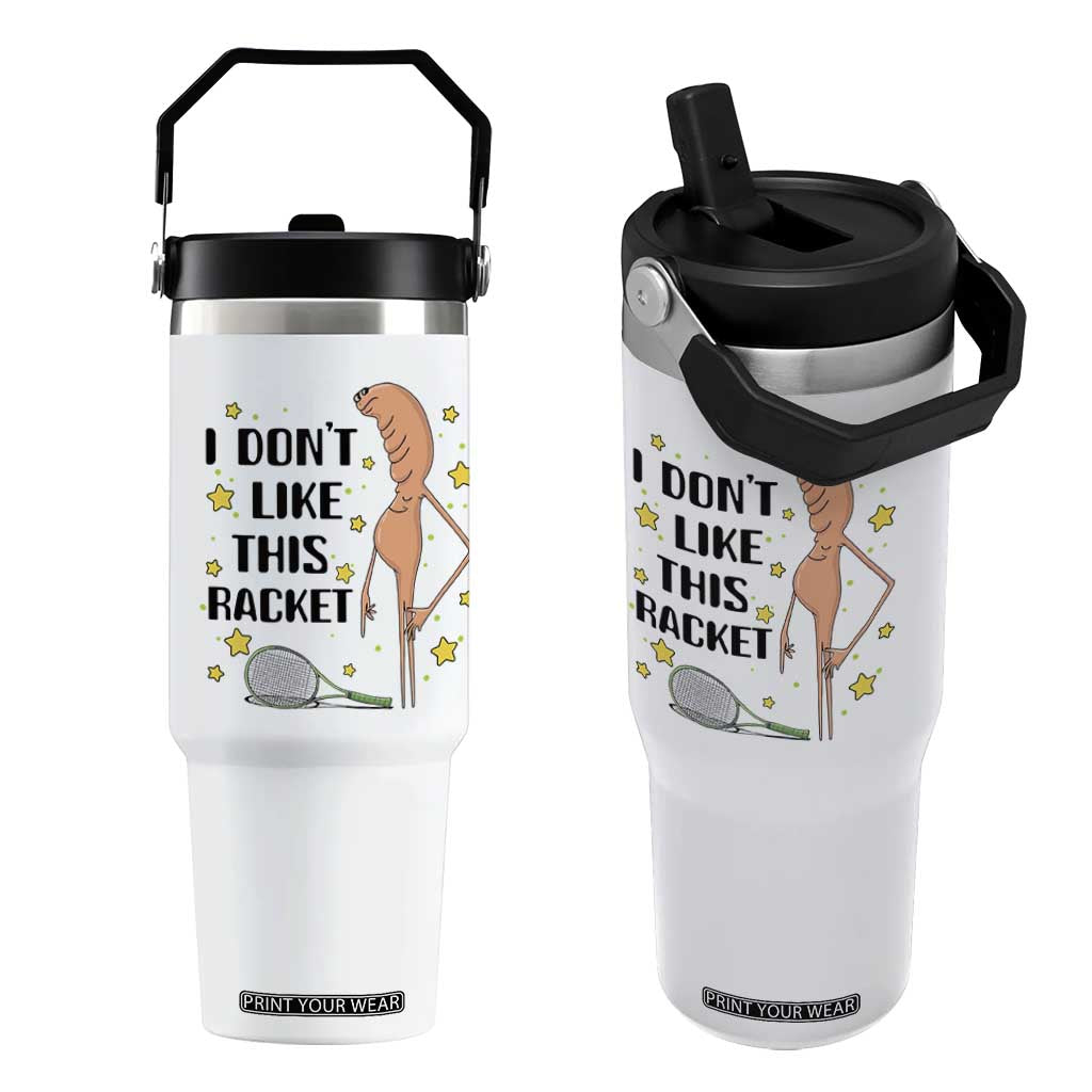 Funny Marcus The Worm Tennis Lover Flip Straw Tumbler I Do Not Like This Racket TS12 One Size: 30 oz White Print Your Wear