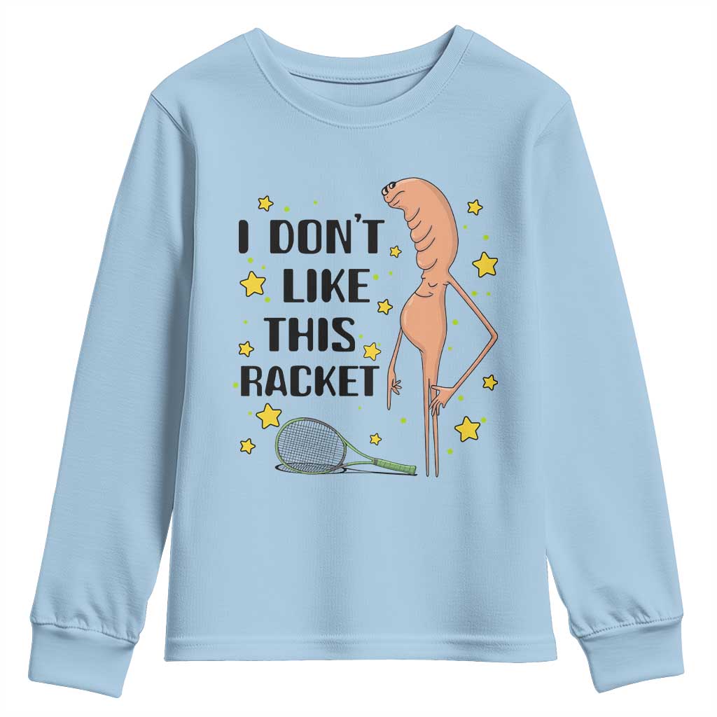Funny Marcus The Worm Tennis Lover Youth Sweatshirt I Do Not Like This Racket TS12 Light Blue Print Your Wear