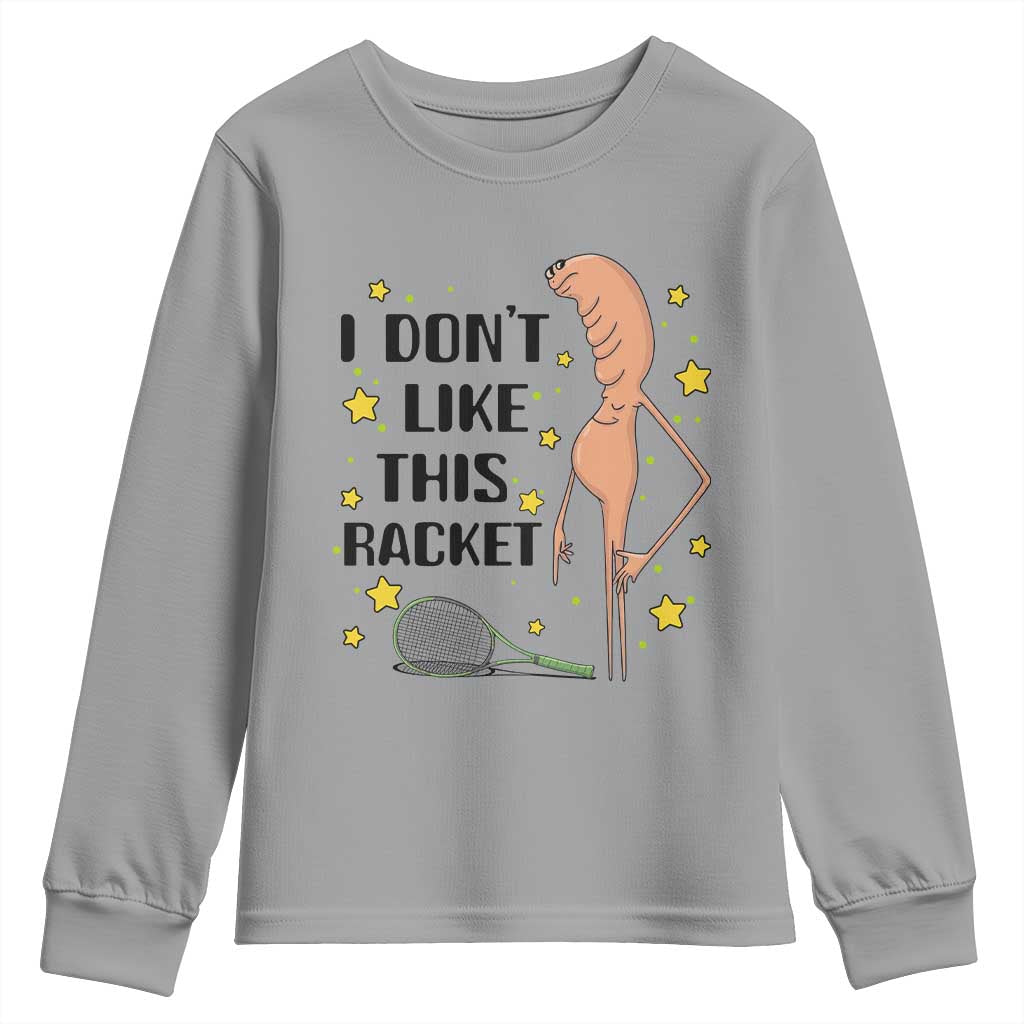 Funny Marcus The Worm Tennis Lover Youth Sweatshirt I Do Not Like This Racket TS12 Sport Gray Print Your Wear