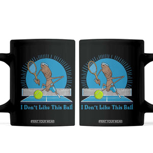 I Do Not Like This Ball Coffee Mug Funny Marcus The Worm Tennis Meme TS12 Black Print Your Wear