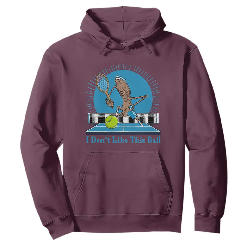 I Do Not Like This Ball Hoodie Funny Marcus The Worm Tennis Meme TS12 Maroon Print Your Wear