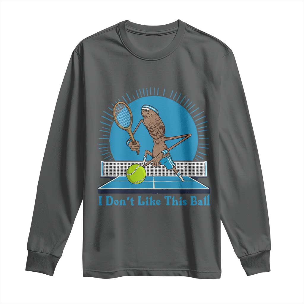 I Do Not Like This Ball Long Sleeve Shirt Funny Marcus The Worm Tennis Meme TS12 Dark Heather Print Your Wear