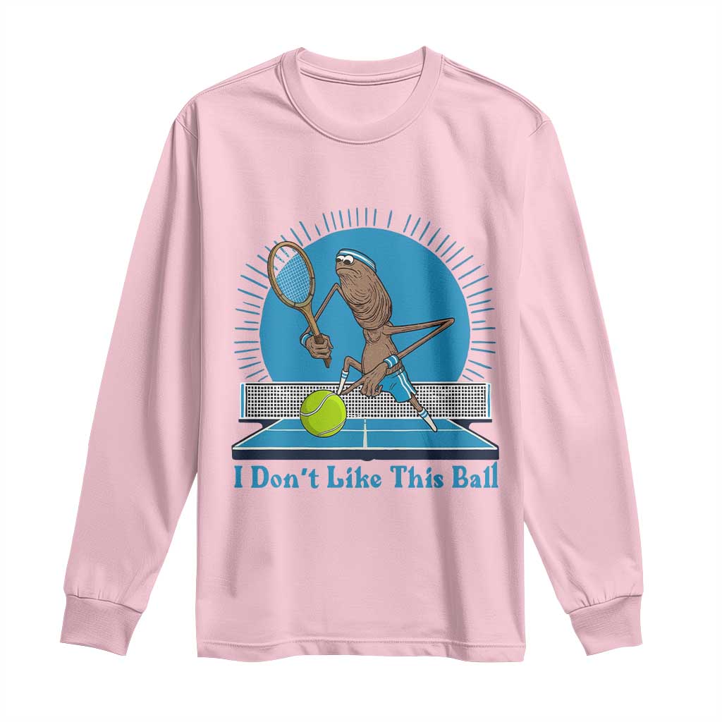 I Do Not Like This Ball Long Sleeve Shirt Funny Marcus The Worm Tennis Meme TS12 Light Pink Print Your Wear